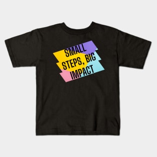 Small steps, big impact. Kids T-Shirt